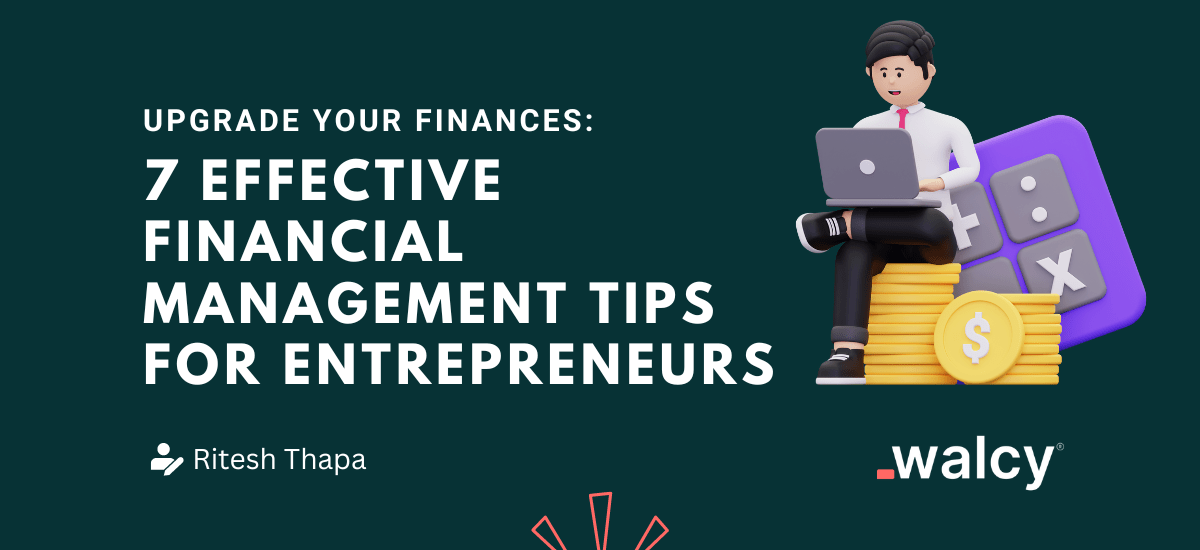 7 Effective Financial Management Tips For Entrepreneurs