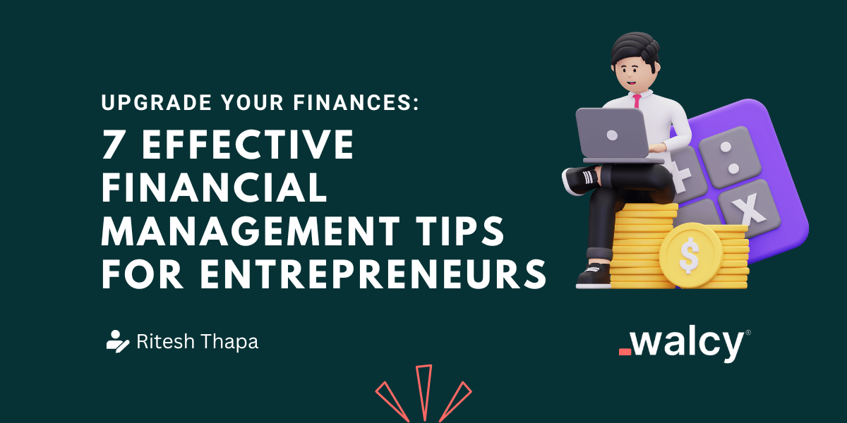 7 Effective Financial Management Tips For Entrepreneurs