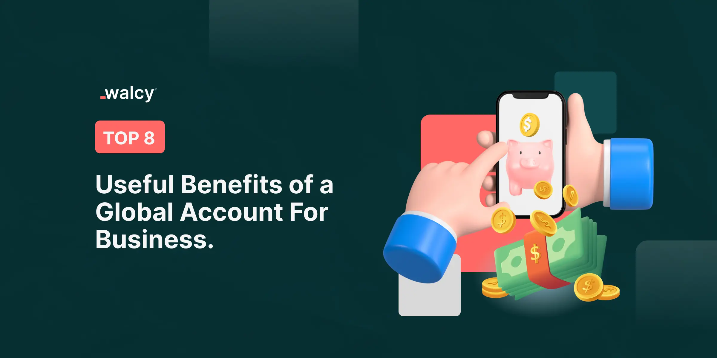 Top 8 Benefits of a Global Account for businesses