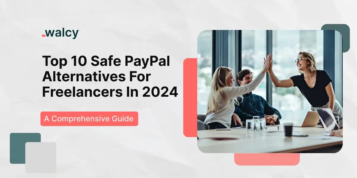 Top 10 Safe PayPal Alternatives For Freelancers In 2024