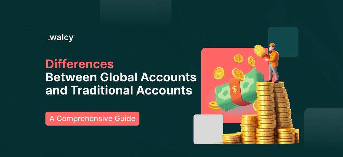 Differences Between Global Accounts And Traditional Accounts