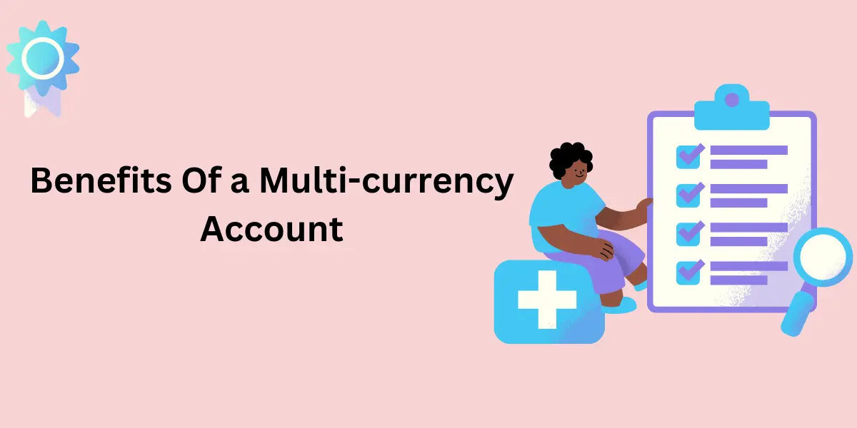 Benefits of choosing a best multicurrency account.