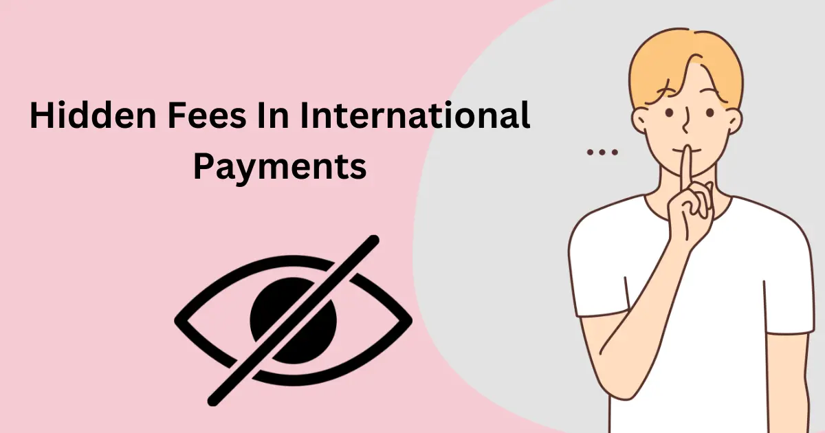 Hidden costs in international payment fees