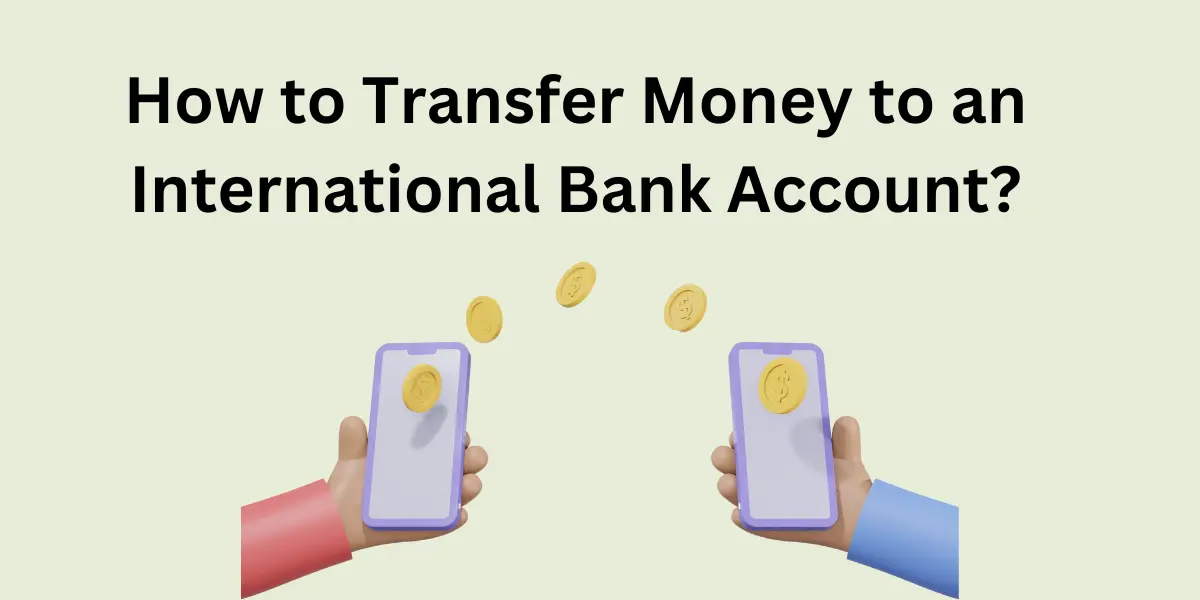 Transferring Money to Foreign Bank Account