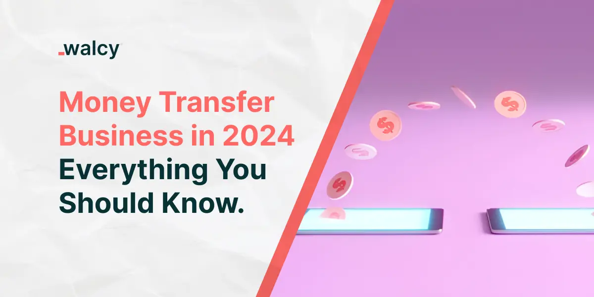 Money Transfer Business in 2024 | Everything You Should Know.