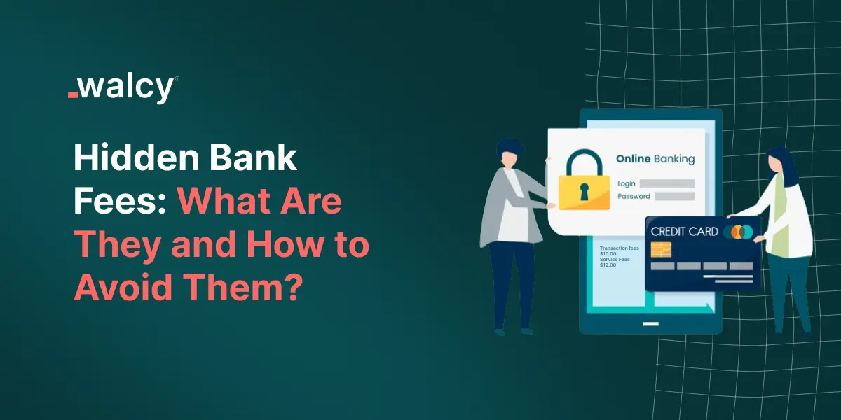 Hidden Bank Fees: What Are They and How to Avoid Them?