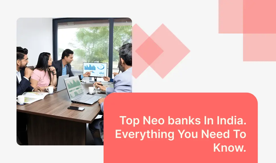 Top Neo banks In India. Everything You Need To Know In 2024.