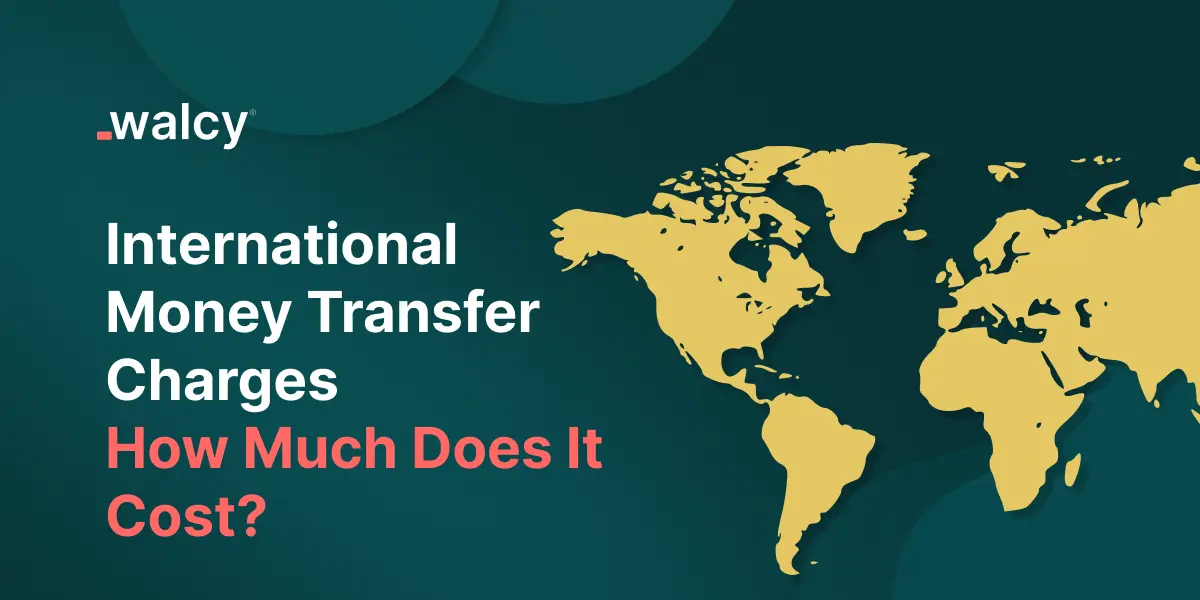 Feature image of a blog titled International Money Transfer Charges