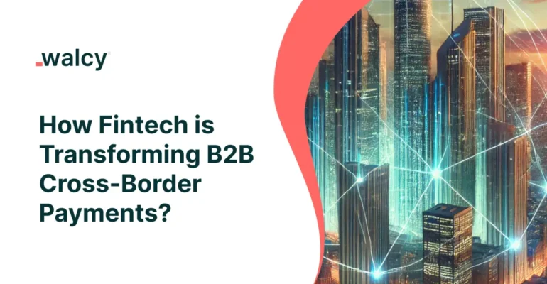 feature image of a blog how fintech is transforming B2B Cross-Border Payment