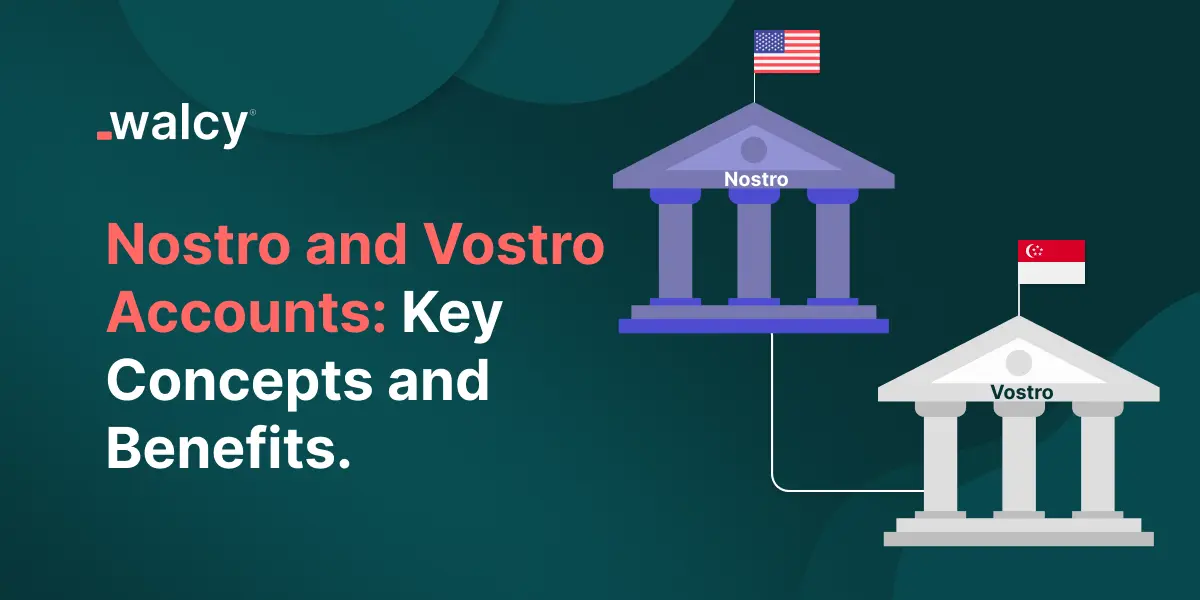 Nostro and Vostro Accounts: Key Concepts and Benefits